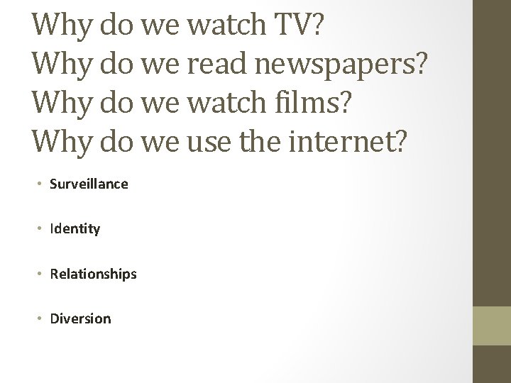 Why do we watch TV? Why do we read newspapers? Why do we watch