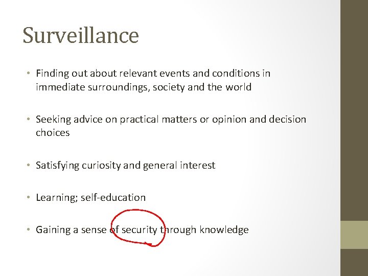 Surveillance • Finding out about relevant events and conditions in immediate surroundings, society and