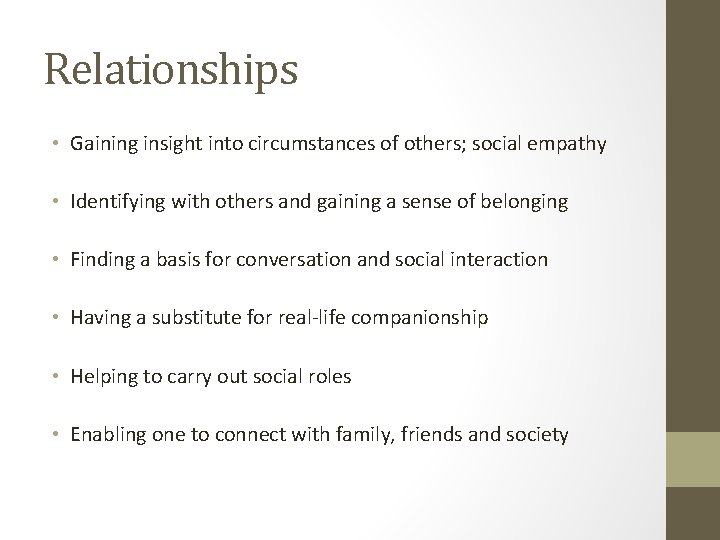 Relationships • Gaining insight into circumstances of others; social empathy • Identifying with others