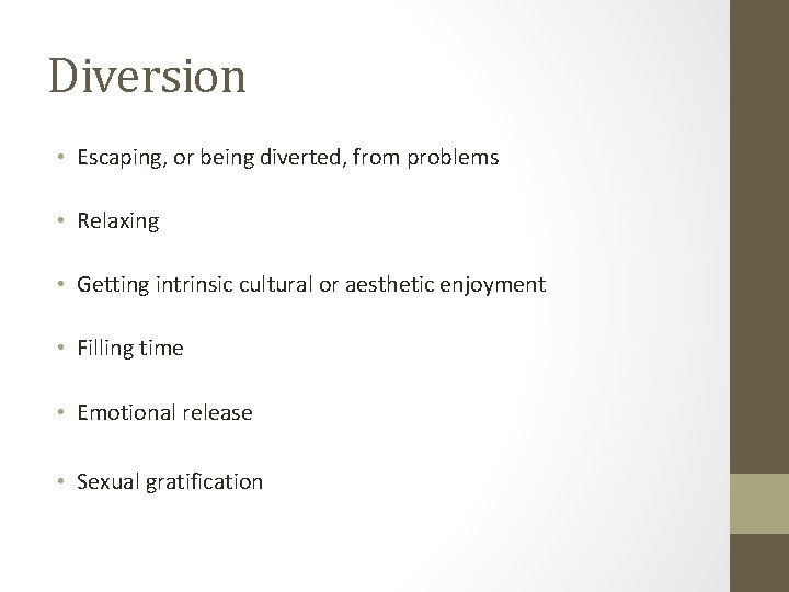 Diversion • Escaping, or being diverted, from problems • Relaxing • Getting intrinsic cultural