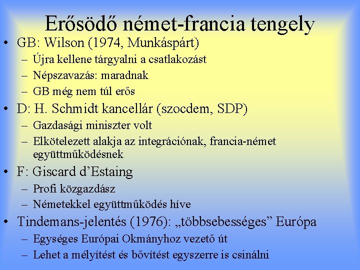 Erősödő német-francia tengely • GB: Wilson (1974, Munkáspárt) – Újra kellene tárgyalni a csatlakozást