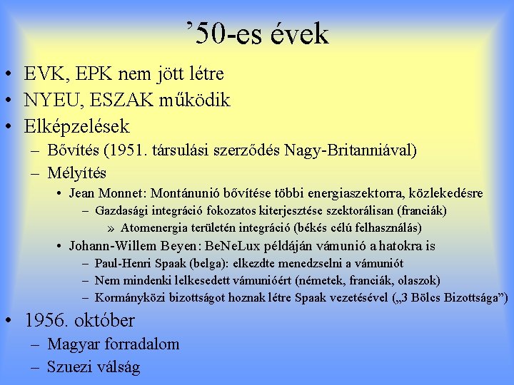 ’ 50 -es évek • EVK, EPK nem jött létre • NYEU, ESZAK működik