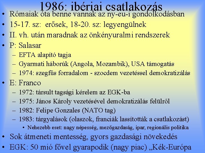 1986: ibériai csatlakozás Rómaiak óta benne vannak az ny-eu-i gondolkodásban • • 15 -17.