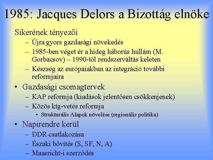 1985: Jacques Delors a Bizottág elnöke Sikerének tényezői – Újra gyors gazdasági növekedés –