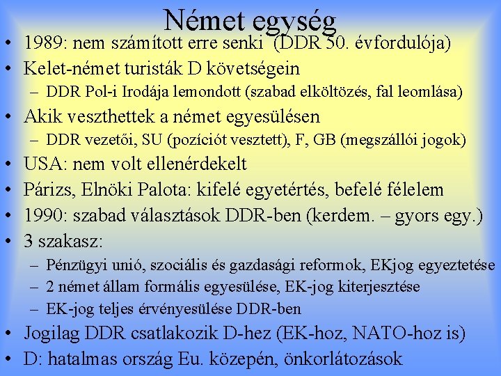 Német egység • 1989: nem számított erre senki (DDR 50. évfordulója) • Kelet-német turisták