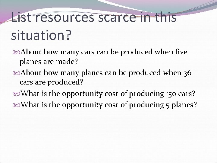 List resources scarce in this situation? About how many cars can be produced when