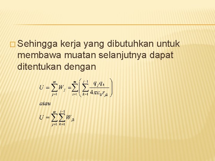 � Sehingga kerja yang dibutuhkan untuk membawa muatan selanjutnya dapat ditentukan dengan 