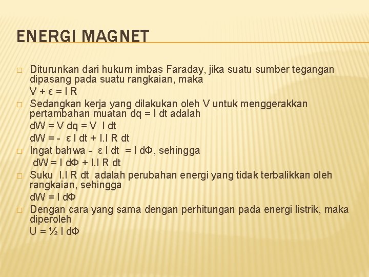 ENERGI MAGNET � � � Diturunkan dari hukum imbas Faraday, jika suatu sumber tegangan