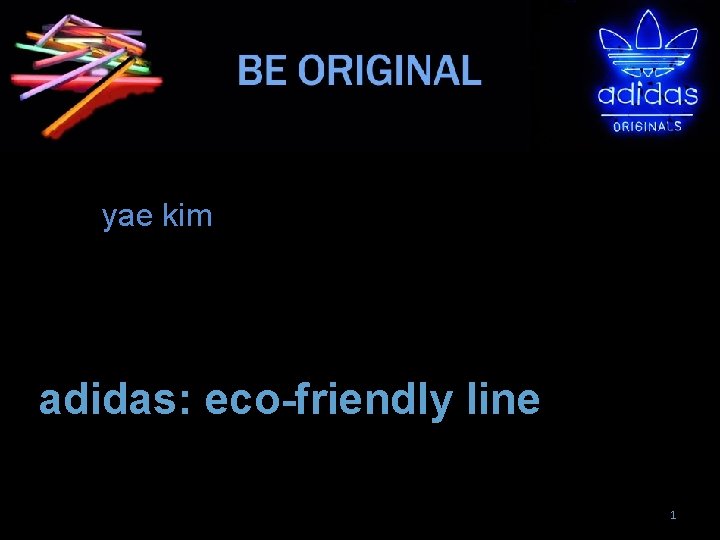yae kim adidas: eco-friendly line 1 