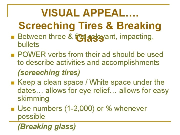 VISUAL APPEAL…. Screeching Tires & Breaking n Between three & five relevant, impacting, Glass
