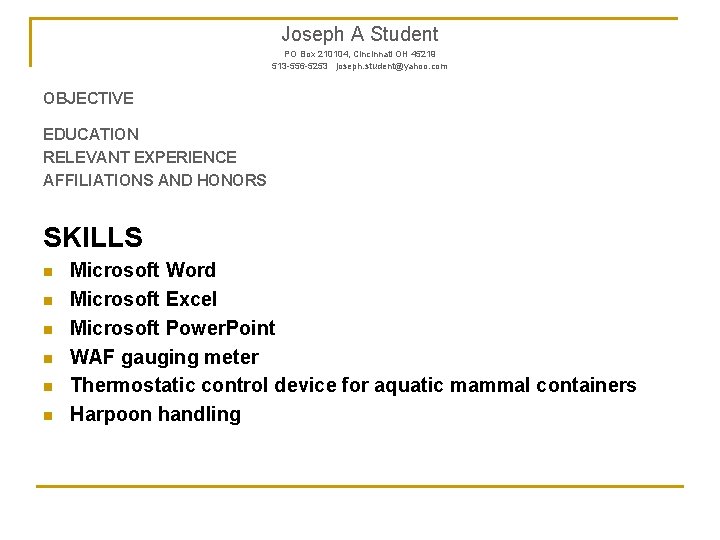 Joseph A Student PO Box 210104, Cincinnati OH 45219 513 -556 -5253 joseph. student@yahoo.