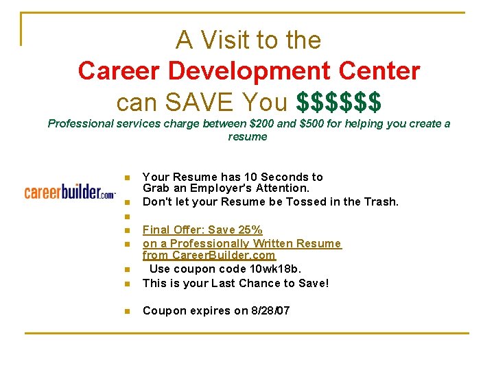 A Visit to the Career Development Center can SAVE You $$$$$$ Professional services charge