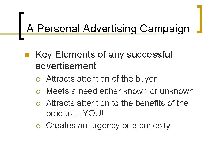 A Personal Advertising Campaign n Key Elements of any successful advertisement ¡ ¡ Attracts