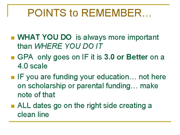 POINTS to REMEMBER… n n WHAT YOU DO is always more important than WHERE