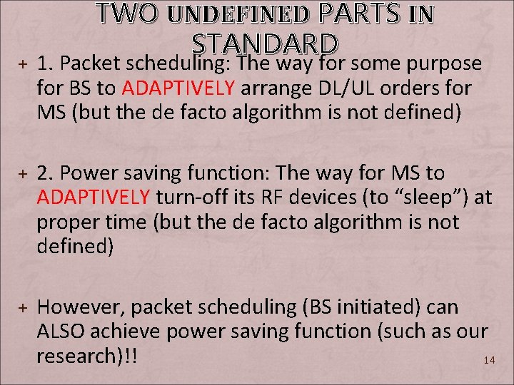 TWO UNDEFINED PARTS IN STANDARD + 1. Packet scheduling: The way for some purpose