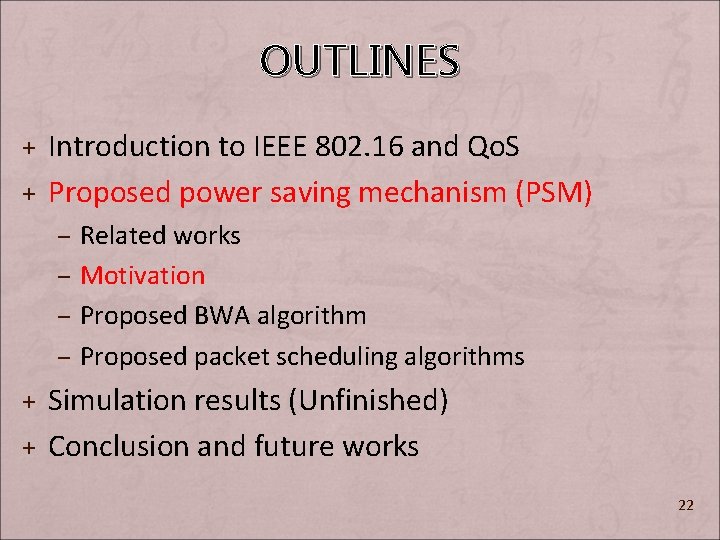 OUTLINES + Introduction to IEEE 802. 16 and Qo. S + Proposed power saving