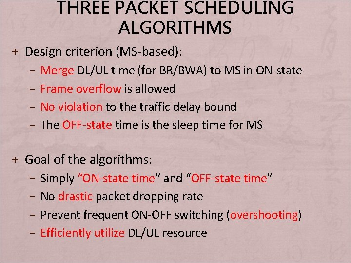 THREE PACKET SCHEDULING ALGORITHMS + Design criterion (MS-based): – Merge DL/UL time (for BR/BWA)