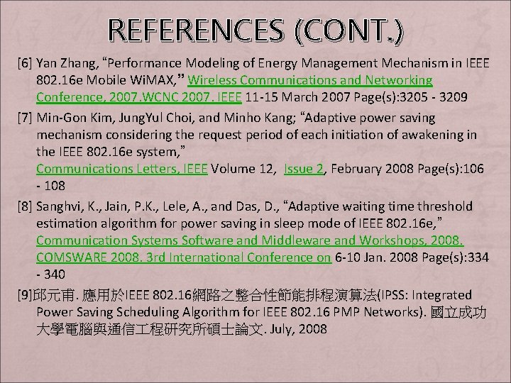 REFERENCES (CONT. ) [6] Yan Zhang, “Performance Modeling of Energy Management Mechanism in IEEE