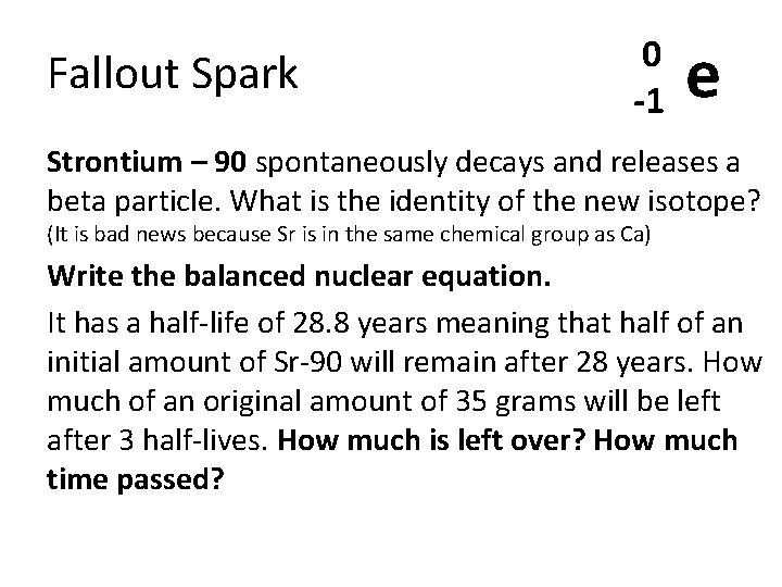 Fallout Spark 0 -1 e Strontium – 90 spontaneously decays and releases a beta