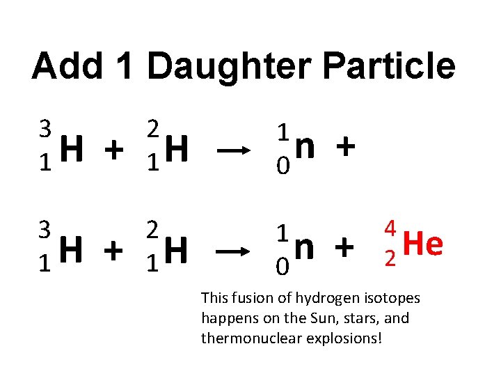 Add 1 Daughter Particle 3 H 1 3 1 H + 2 1 H