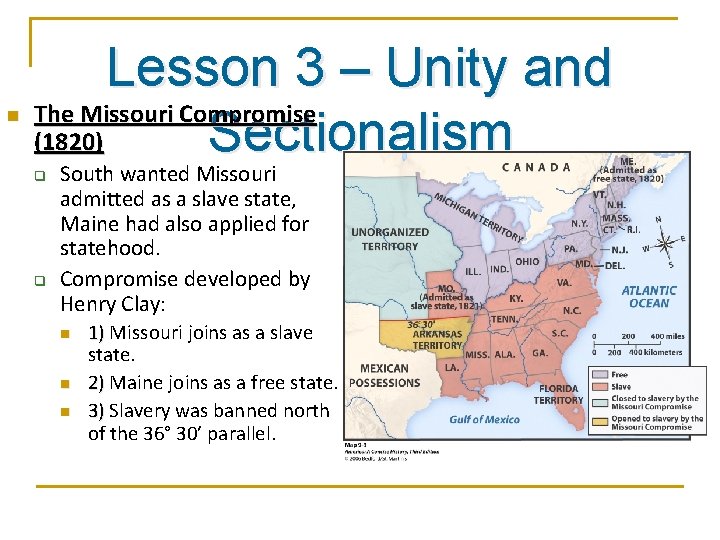 n Lesson 3 – Unity and The Missouri Compromise (1820) Sectionalism q q South
