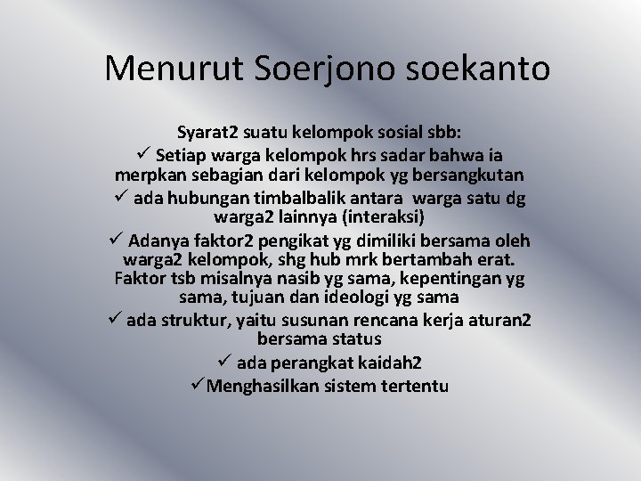 Menurut Soerjono soekanto Syarat 2 suatu kelompok sosial sbb: ü Setiap warga kelompok hrs