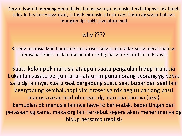 Secara kodrati memang perlu diakui bahwasannya manusia dlm hidupnya tdk boleh tidak ia hrs