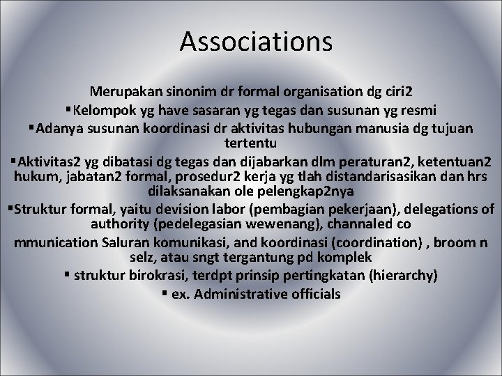 Associations Merupakan sinonim dr formal organisation dg ciri 2 §Kelompok yg have sasaran yg