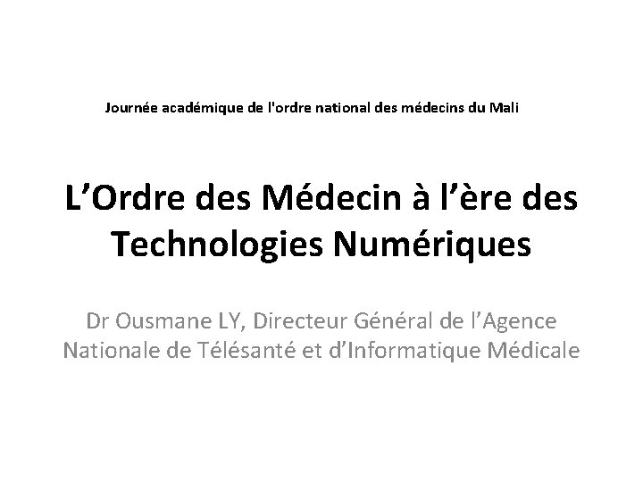 Journée académique de l'ordre national des médecins du Mali L’Ordre des Médecin à l’ère