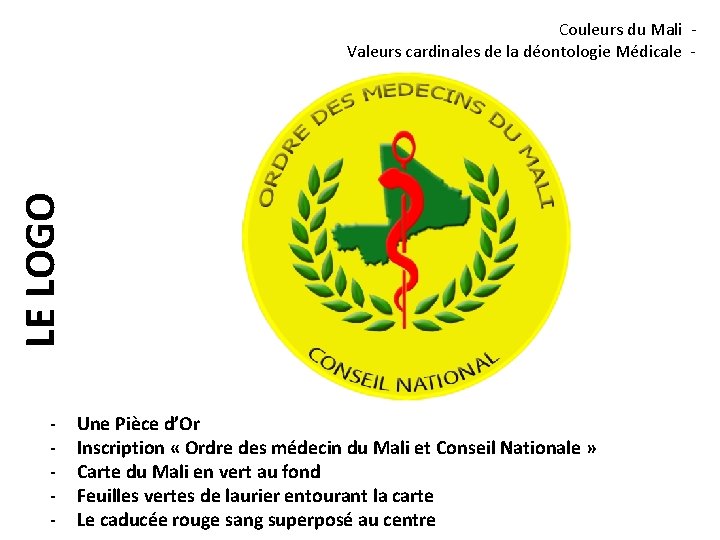 LE LOGO Couleurs du Mali Valeurs cardinales de la déontologie Médicale - - Une