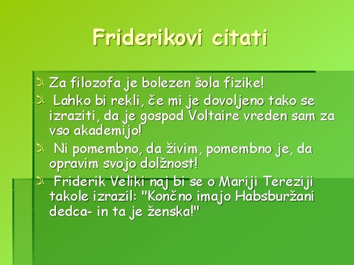 Friderikovi citati ﻼ Za filozofa je bolezen šola fizike! ﻼ Lahko bi rekli, če