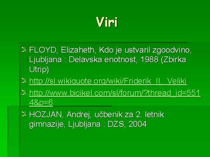 Viri ﻼ FLOYD, Elizaheth, Kdo je ustvaril zgoodvino, Ljubljana : Delavska enotnost, 1988 (Zbirka