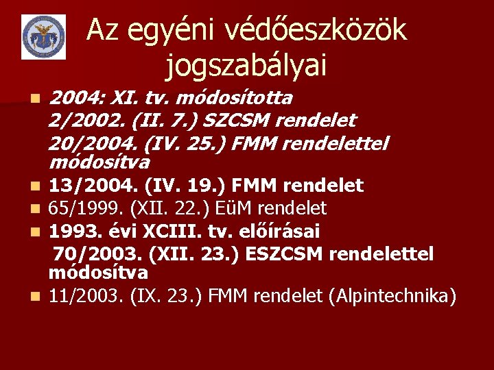 Az egyéni védőeszközök jogszabályai n 2004: XI. tv. módosította 2/2002. (II. 7. ) SZCSM