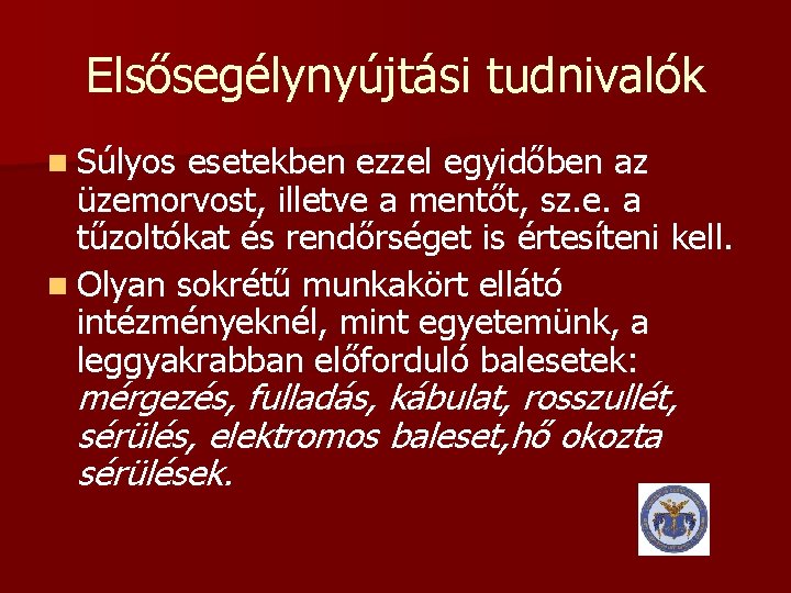 Elsősegélynyújtási tudnivalók n Súlyos esetekben ezzel egyidőben az üzemorvost, illetve a mentőt, sz. e.