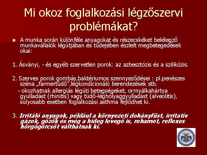 Mi okoz foglalkozási légzőszervi problémákat? n A munka során különféle anyagokat és részecskéket belélegző