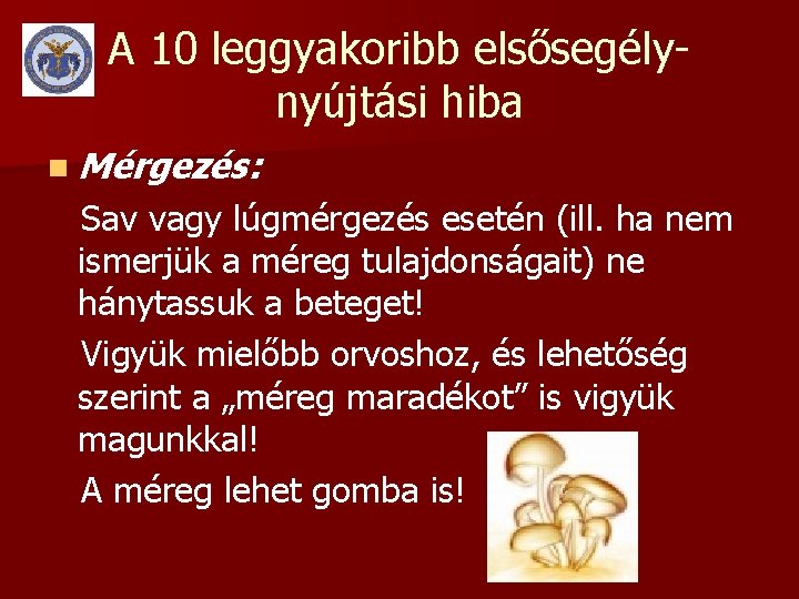 A 10 leggyakoribb elsősegélynyújtási hiba n Mérgezés: Sav vagy lúgmérgezés esetén (ill. ha nem