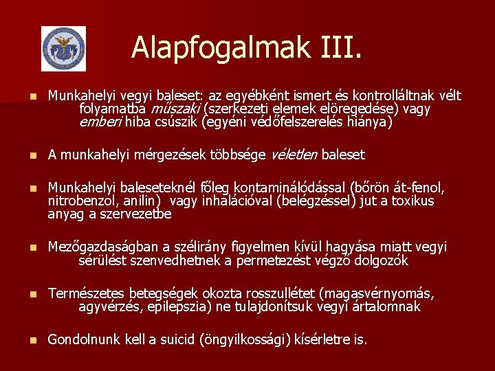 Alapfogalmak III. n Munkahelyi vegyi baleset: az egyébként ismert és kontrolláltnak vélt folyamatba műszaki