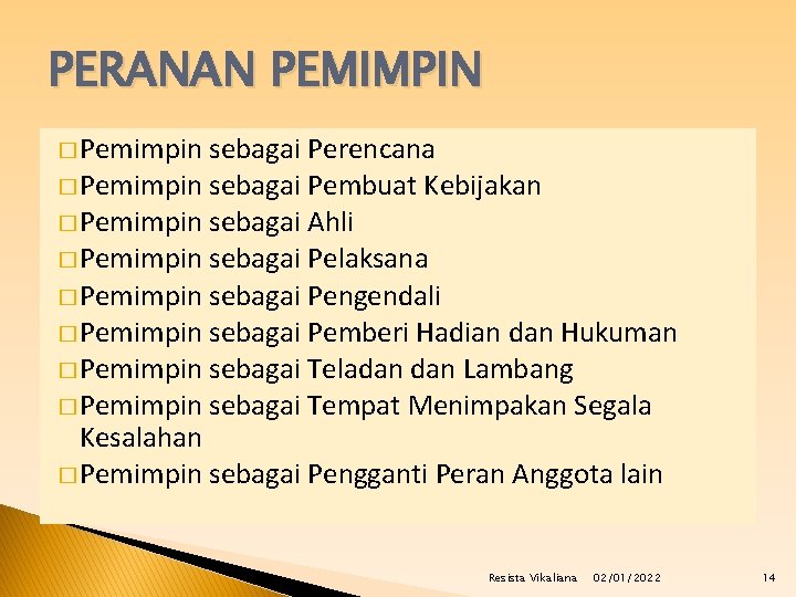 PERANAN PEMIMPIN � Pemimpin sebagai Perencana � Pemimpin sebagai Pembuat Kebijakan � Pemimpin sebagai