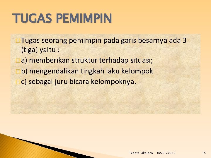 TUGAS PEMIMPIN � Tugas seorang pemimpin pada garis besarnya ada 3 (tiga) yaitu :