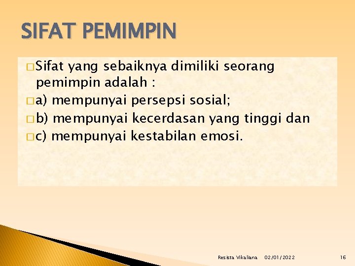 SIFAT PEMIMPIN � Sifat yang sebaiknya dimiliki seorang pemimpin adalah : � a) mempunyai