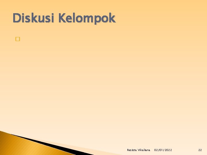 Diskusi Kelompok � Resista Vikaliana 02/01/2022 22 