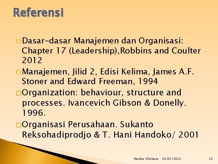 Referensi � Dasar-dasar Manajemen dan Organisasi: Chapter 17 (Leadership), Robbins and Coulter 2012 �