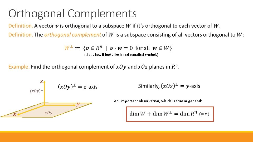 Orthogonal Complements (that’s how it looks like in mathematical symbols) An important observation, which