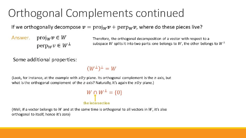 Orthogonal Complements continued Answer. Some additional properties: the intersection 