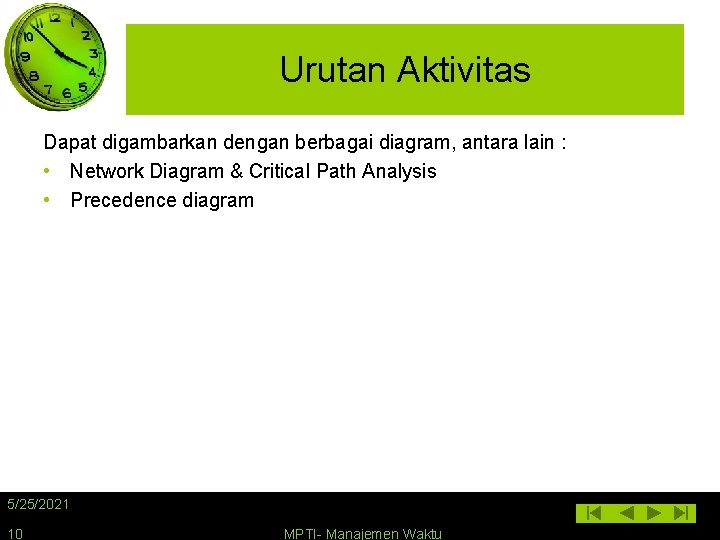 Urutan Aktivitas Dapat digambarkan dengan berbagai diagram, antara lain : • Network Diagram & Urutan Aktivitas Dapat digambarkan dengan berbagai diagram, antara lain : • Network Diagram &