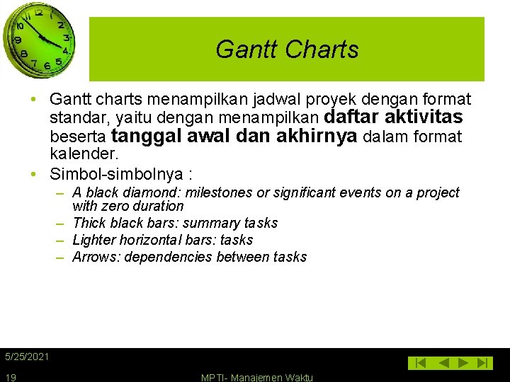 Gantt Charts • Gantt charts menampilkan jadwal proyek dengan format standar, yaitu dengan menampilkan