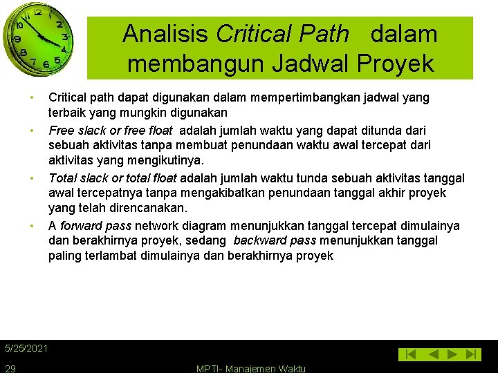 Analisis Critical Path dalam membangun Jadwal Proyek • • Critical path dapat digunakan dalam