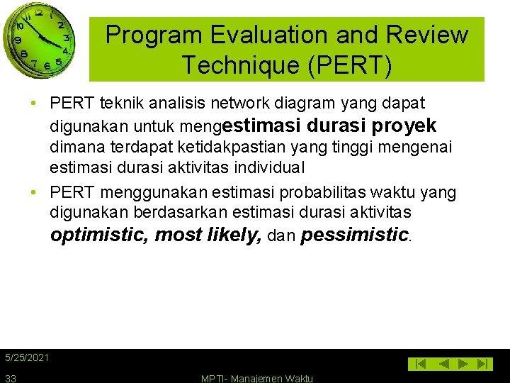 Program Evaluation and Review Technique (PERT) • PERT teknik analisis network diagram yang dapat