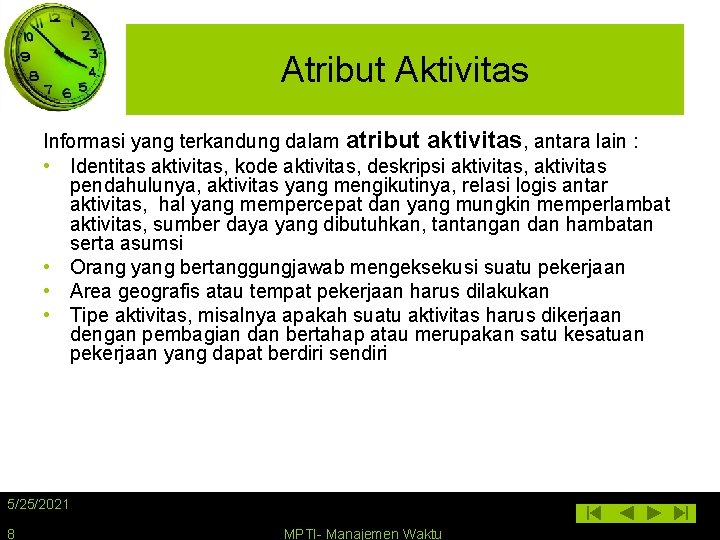 Atribut Aktivitas Informasi yang terkandung dalam atribut aktivitas, antara lain : • Identitas aktivitas,