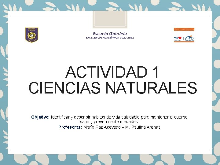 ACTIVIDAD 1 CIENCIAS NATURALES Objetivo: Identificar y describir hábitos de vida saludable para mantener